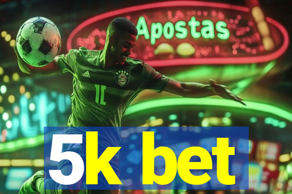 5k bet